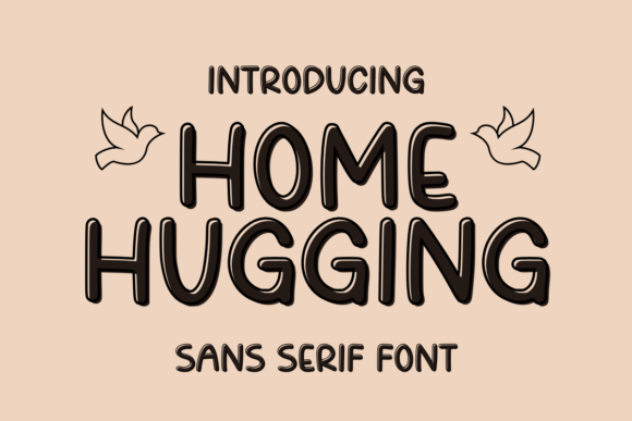 Home Hugging: A Soft Sans Serif Typeface for Modern Editors