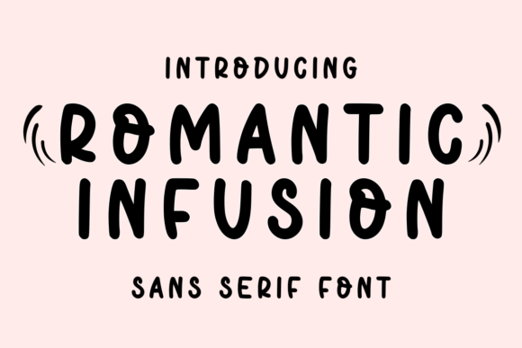 Romantic Infusion: A Whimsical Sans Serif for Modern Design